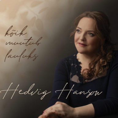 hedvig-hanson-koik-muutub-lauluks